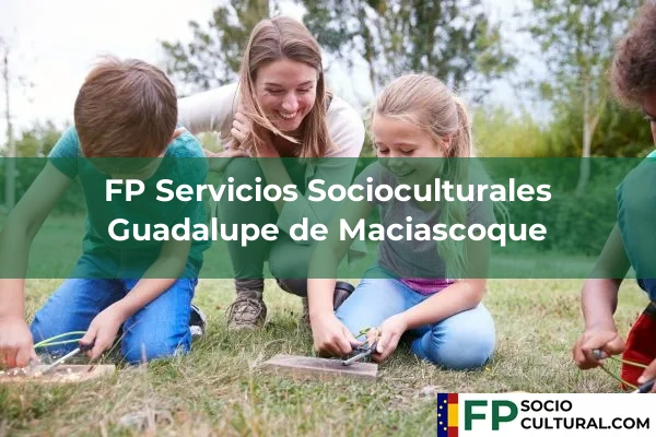 FP Servicios Socioculturales en Guadalupe de Maciascoque