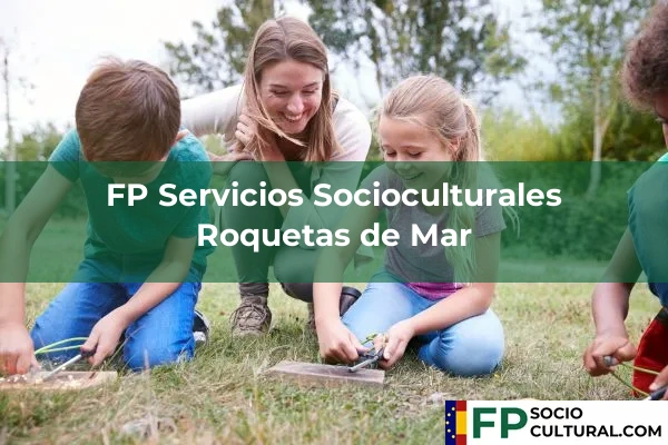 FP Servicios Socioculturales en Almería 37 FP Servicios Socioculturales en Roquetas de Mar