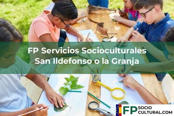 FP Servicios Socioculturales en Espirdo 17 FP Servicios Socioculturales en San Ildefonso o la Granja