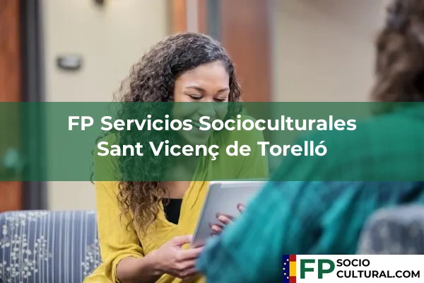 FP Servicios Socioculturales en Berga 120 FP Servicios Socioculturales en Sant Vicenç de Torelló