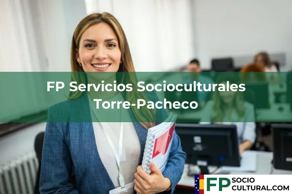 FP Servicios Socioculturales en Torre-Pacheco